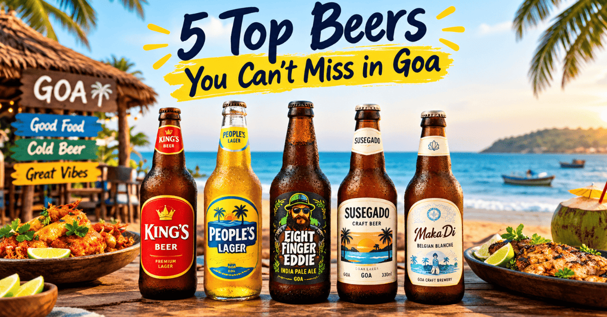5 Top Beers You Can’t Miss in Goa